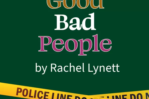  A graphic with the words Good Bad People by Rachel Lynett and crossed police tape at the bottom
